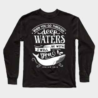 When you go through deep waters i will be with you isaiah 43:2 Long Sleeve T-Shirt